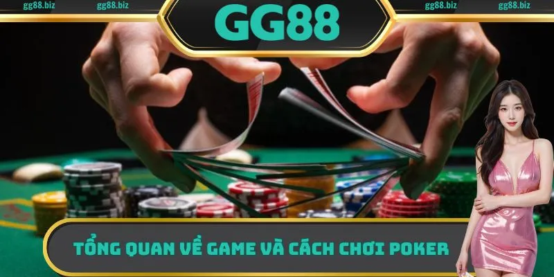 Tổng quan về game và cách chơi Poker