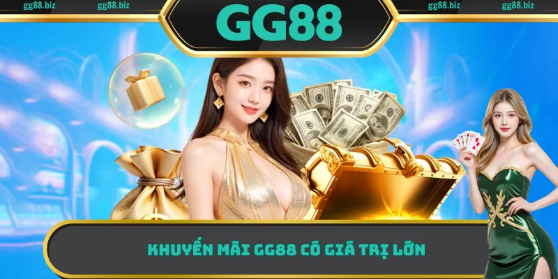Khuyến mãi GG88 có giá trị lớn