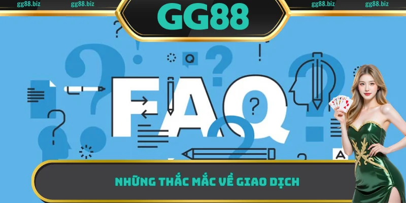 Những thắc mắc về giao dịch 